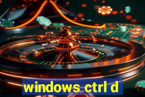 windows ctrl d